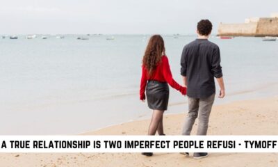 a true relationship is two imperfect people refusi - tymoff