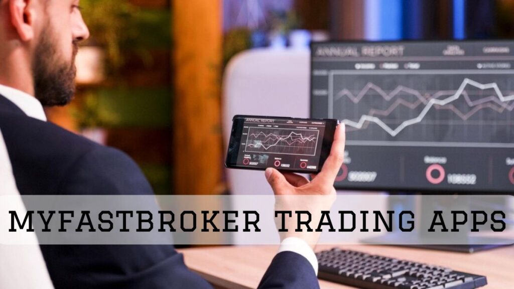 MyFastBroker Trading Apps: Your Ultimate Tool for Smarter Investments