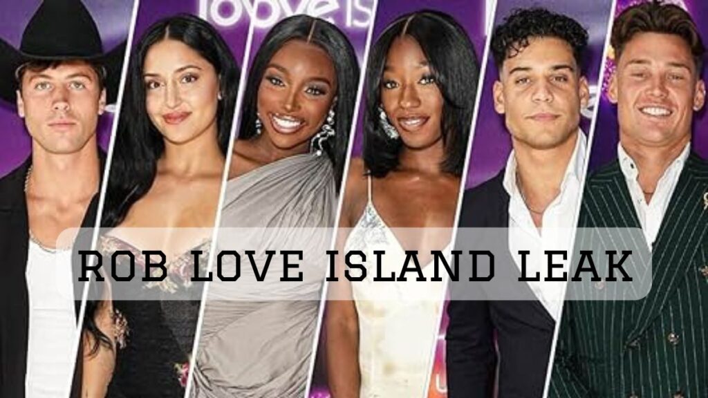 Unveiling the Drama: The Rob Love Island Leak Explained